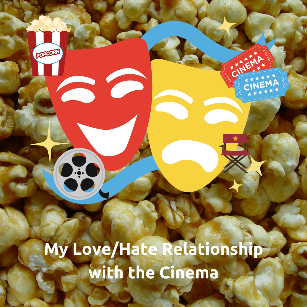 My Love/Hate Relationship with the Cinema