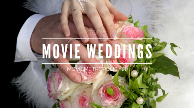 Top 5 Movie Weddings