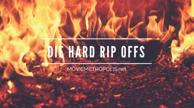 Top 5 Die Hard Rip Offs