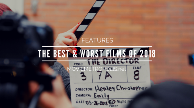 The Best and Worst films of 2018